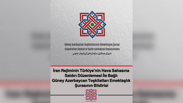 İran Rejiminin Türkiye’nin Hava Sahasına Saldırı Düzenlemesi İle Bağlı Güney Azerbaycan Teşkilatları Emektaşlık Şurasının Bildirisi