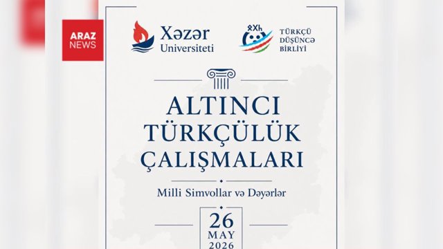 Xəzər Universitetində “VI Türkçülük Araşdırmaları” elmi konfransı keçirilib