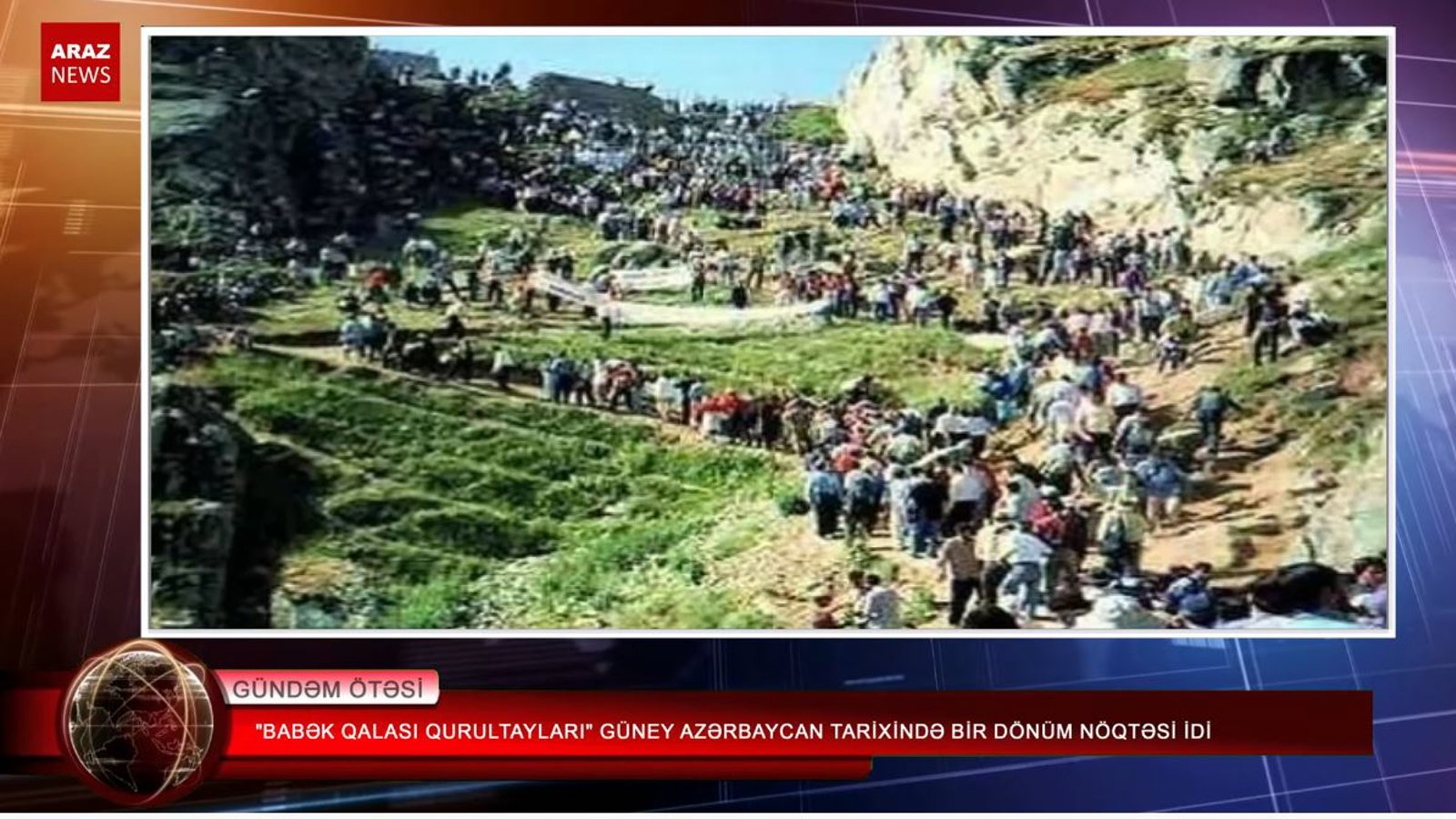 "بابک قالاسی قورولتایلاری" گونئی آزربایجان تاریخینده بیر دؤنوم نقطه‌سی ایدی